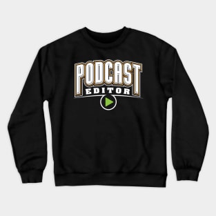 Podcast Editor Crewneck Sweatshirt